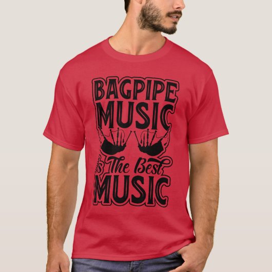 バグパイプの音楽は最高の音楽 - バグパイプの音楽 Tシャツ (正面)