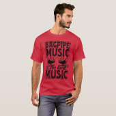 バグパイプの音楽は最高の音楽 - バグパイプの音楽 Tシャツ (正面フル)