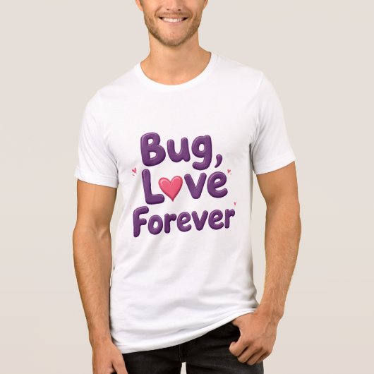 バグ ラブ フォーエバー Tシャツ (正面)