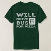 バスのおもしろい運転手ギフトがピザのバスを運転2 Tシャツ (デザイン正面)