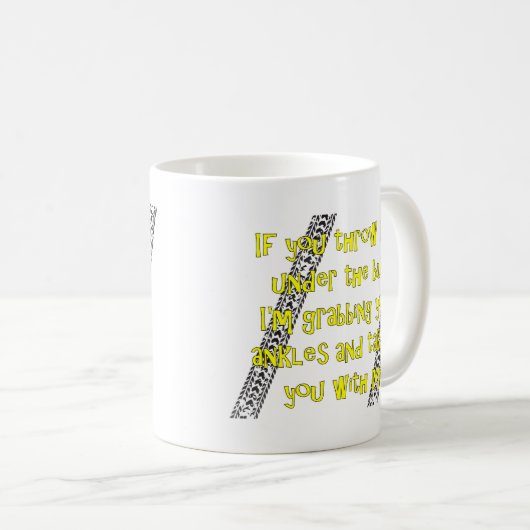 "バスの下で私を"コーヒー・マグ投げて下さい コーヒーマグカップ (正面右)