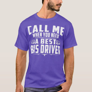 バスの運転手が必要な時最高のに呼び出す Tシャツ