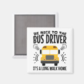 バスの運転手に優しい家まで歩いて帰る マグネット (正面/裏面)