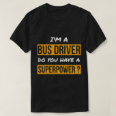 バスの運転手のためのギフトあなたはスーパーパワーバスDを持っている Tシャツ (デザイン正面)
