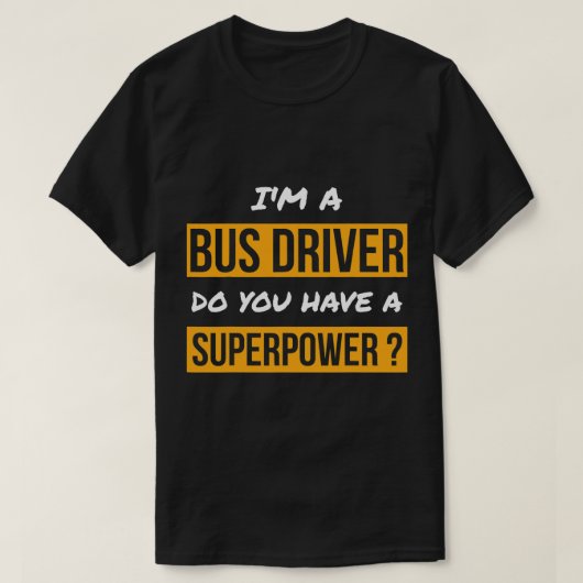 バスの運転手のためのギフトあなたはスーパーパワーバスDを持っている Tシャツ (デザイン正面)