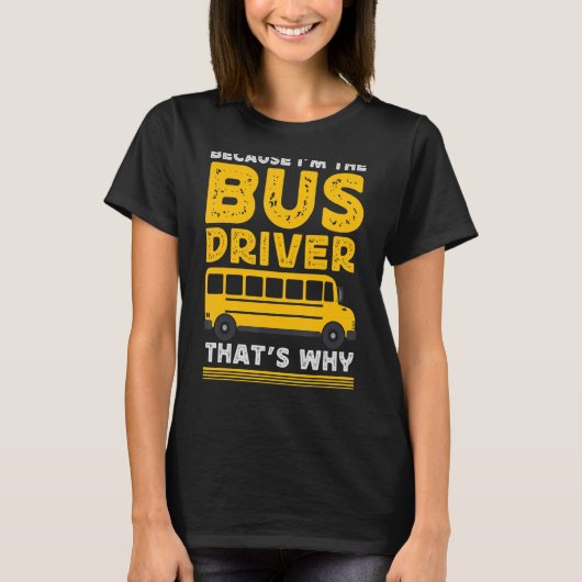 バスの運転手のスクールバスドライバーだから Tシャツ (正面)