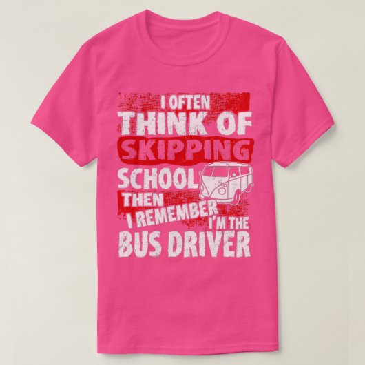 バスの運転手の学校はスキップを覚えていない Tシャツ (デザイン正面)
