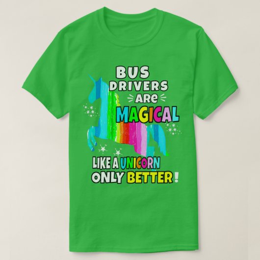 バスの運転手はユニコーンだけのように魔法の良い Tシャツ (デザイン正面)
