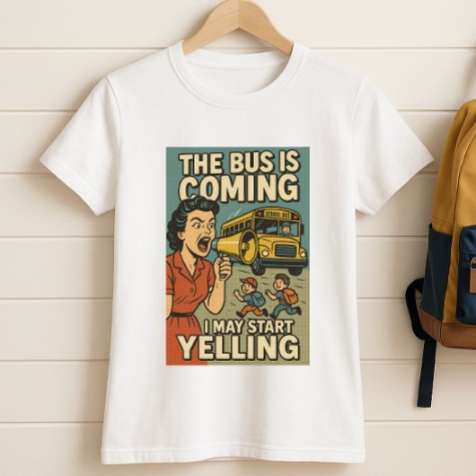 バスは来シャツだ。おもしろいママが叫び始めるかもしれない Tシャツ