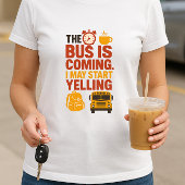 バスは私来が叫び始めるかもしれない;おもしろいの親 Tシャツ