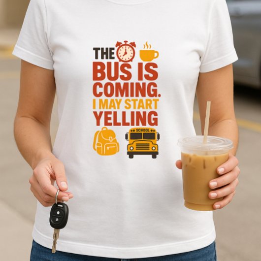 バスは私来が叫び始めるかもしれない;おもしろいの親 Tシャツ