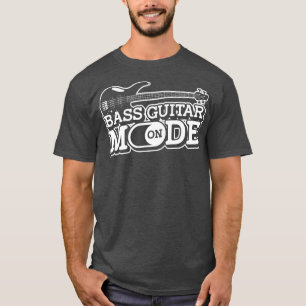 バスギターモードオンミュージシャンのバスプレーヤーギタリスト Tシャツ