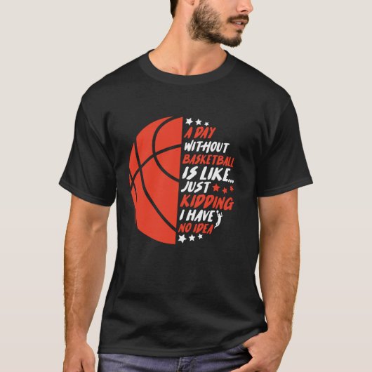 バスケおもしろいットがないとアイディアSpがないみたい Tシャツ (正面)
