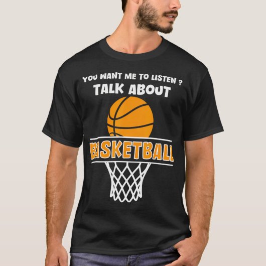バスケについて話を聞いて欲しいと言うあなたへ 面白い Tシャツ (正面)