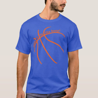 バスケットにHOOPバスケットボールドライブにそれを取る Tシャツ