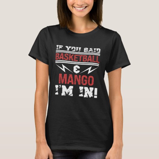 バスケットボールとマンゴーが好きだと言うなら私も好き Tシャツ (正面)