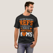バスケットボールのママがいるときに参照が必要な人 Tシャツ (正面フル)