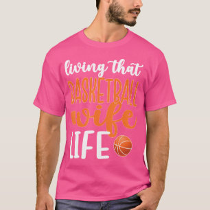バスケットボールの妻ライフバスケットボール選手の生活 Tシャツ