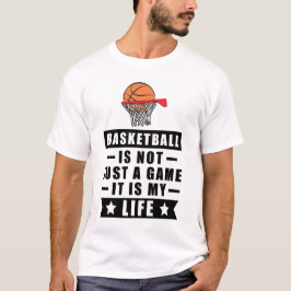 バスケットボールは単なるゲームではなく、私の人生だ Tシャツ