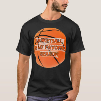 バスケットボールは私のお気に入りのシーズンバスケットシーズン Tシャツ