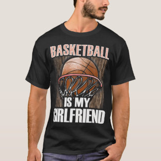 バスケットボールは私のガールフレンド – バスケットボールの恋人 Tシャツ