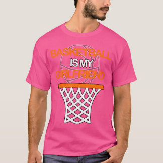 バスケットボールは私のガールフレンド Tシャツ