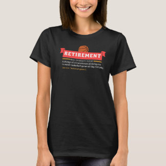 バスケットボールをすべて見る退職定義時間 Tシャツ
