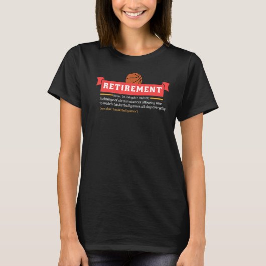 バスケットボールをすべて見る退職定義時間 Tシャツ (正面)