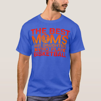 バスケットボールをする娘を持つお母さんは最高ですね ギフト Tシャツ