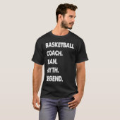 バスケットボールコーチの男の神話の伝説 Tシャツ (正面フル)