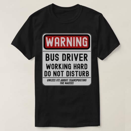 バスドライバの動作懸命が邪魔にならない Tシャツ (デザイン正面)