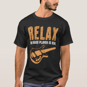 バスプレーリラックスヤーベースプレイヤーはここにいる Tシャツ