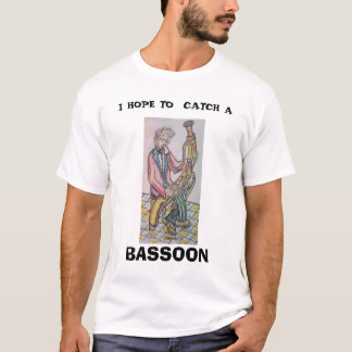 バスーン奏者、私はAのバスーンをつかまえることを望みます Tシャツ