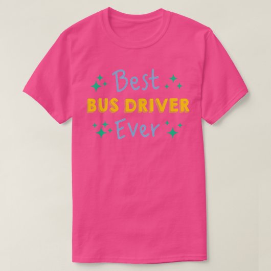 バス最高の運転おもしろい士Ever School Bus Driver Tシャツ (デザイン正面)