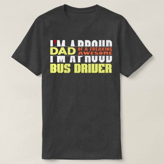 バス誇りを持ったの運転手の素晴らしパパ Tシャツ (デザイン正面)