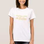 バターの方が全て好い Tシャツ<br><div class="desc">ヴィンテージスタイルフォントは、何世紀もの間、パン屋や調理師に似て知られていた真実を説明し、すべてが本当にバターで良い。</div>
