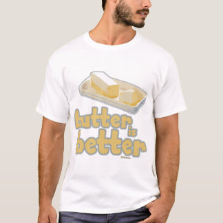 バターはよりよいです Tシャツ
