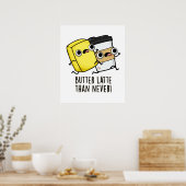 バターは決して食べ物おもしろいを食べないよりも遅い ポスター (キッチン)
