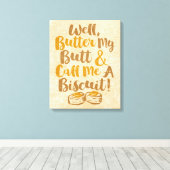 バターを塗ってお尻をビスケットと呼んでくれ キャンバスプリント (インサイチュ (ウッドフロア))