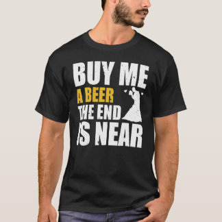 バチェラー・パーティー 私にビールを買ってください 終わりが近い バチェラー Tシャツ