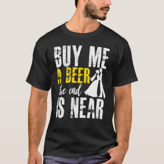バチェラー・パーティー 私にビールを買ってください 終わりが近づいています 花婿 Tシャツ