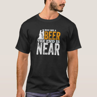 バチェラー・パーティー 花婿様 私にビールをください 終わりが近づいています Tシャツ