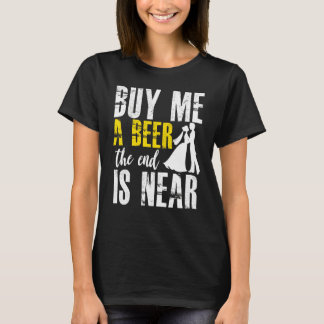 バチェラー・パーティー 買ってくれ俺にビールを 終わりが近い 花婿 Tシャツ