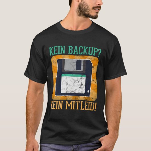 バックアップなし同情なし プログラマー ITエンジニア 格言 Tシャツ (正面)