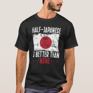 バックプリント日本のの半分は日本の何よりも良い Tシャツ