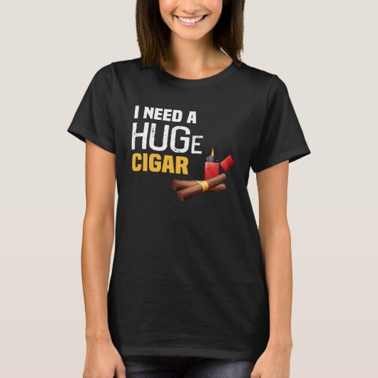 バックプリント私は巨大な葉巻が必要 Tシャツ (正面)
