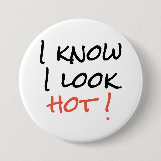 バッジ – 暑く見えるとは思う！ (正面)