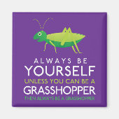 バッタになれないなら何でもご自分でなさい マグネット (正面)