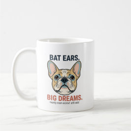 バットイヤーズ ビッグドリームス フレンチブルドッグ 面白い 犬ママ Tシャツ コーヒーマグカップ