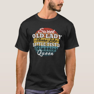 バトルテストされた戦士のケのように甘い老婦人 Tシャツ